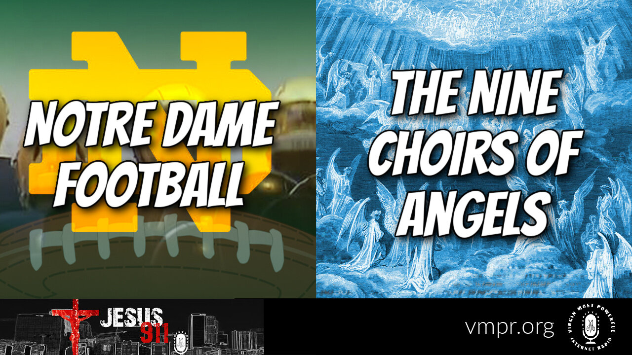 12 Apr 22, Jesus 911: Notre Dame Football; The Nine Choirs of Angels