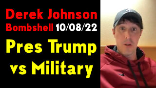 Derek Johnson Latest Intel 10/08/22 ~ Pres Trump - Military