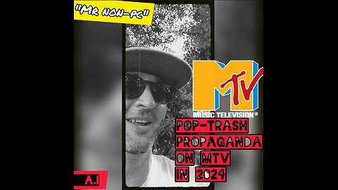 MR. NON-PC: Pop-Trash Propaganda On MTV In 2024