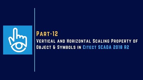 Part-12 | Vertical and Horizontal Scaling Property of Object | Citect SCADA 2018 R2 |