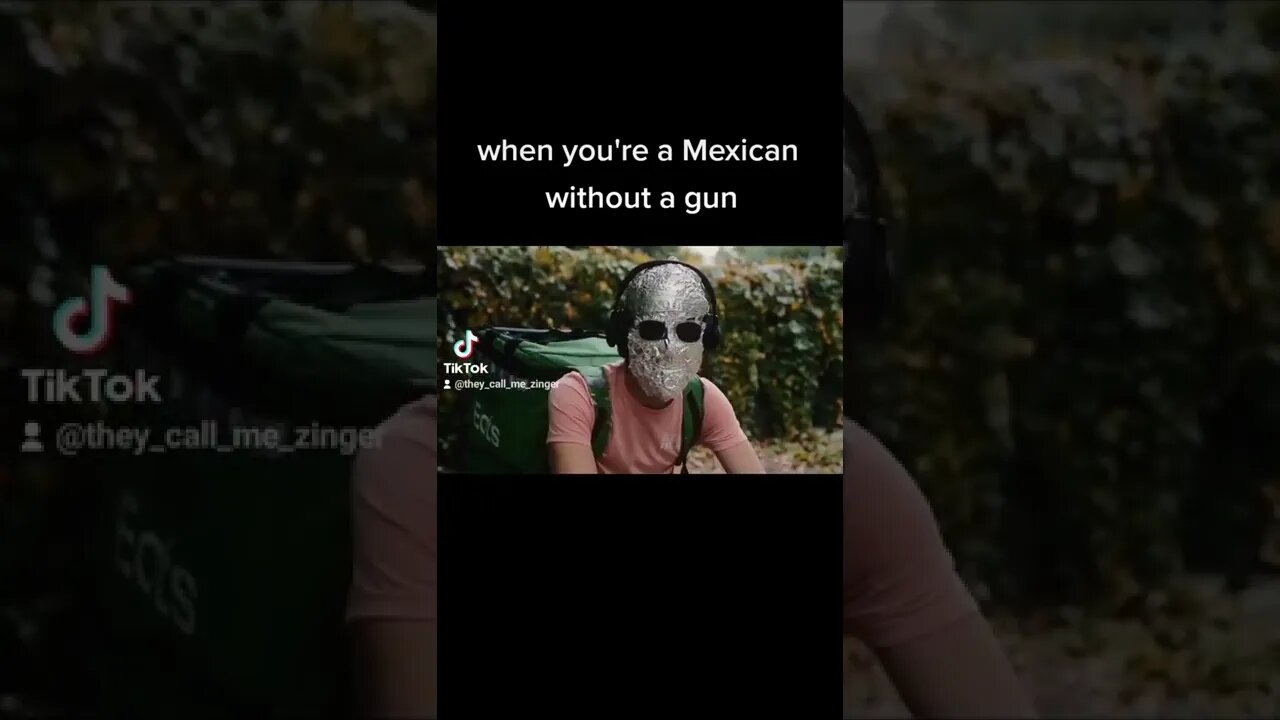 When you're Mexican but you don't own a gun