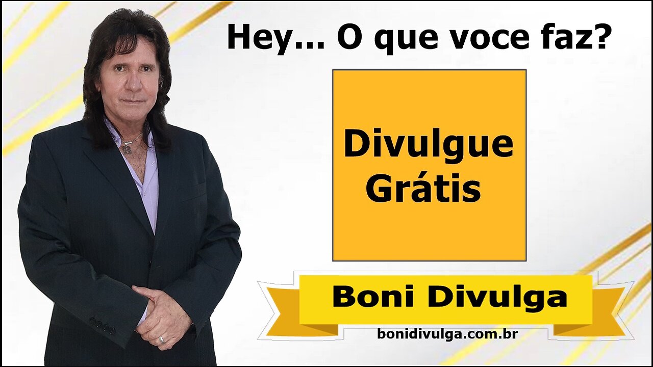 O que voce faz ? Divulgue Grátis agora ! Boni Divulga.