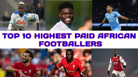 Top 10 Highest Paid African Footballers.