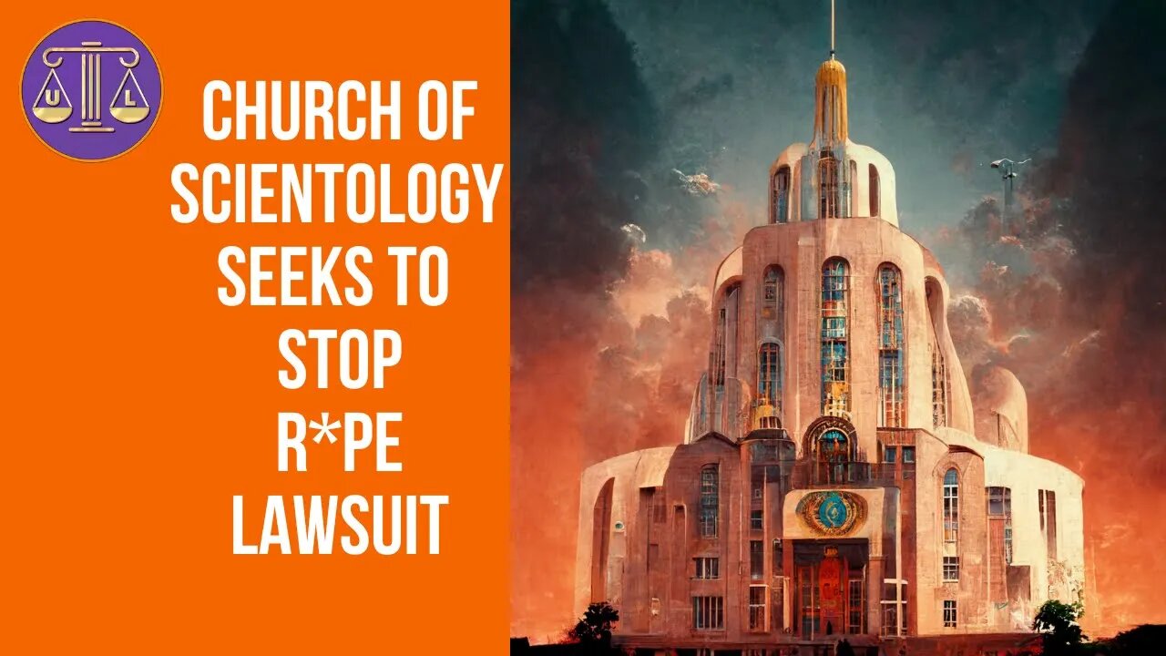 Church of Scientology Tries to Stop R*pe Lawsuit