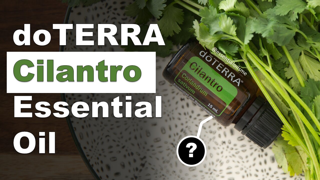 doTERRA Cilantro Essential Oil Benefits and Uses