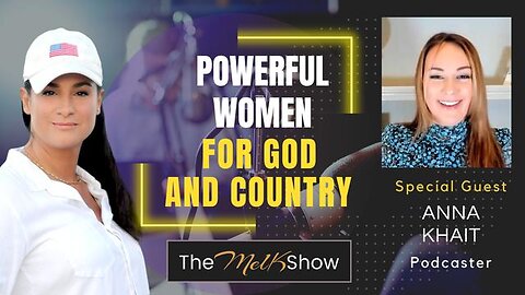 Mel K & Anna Khait | Powerful Women for God & Country