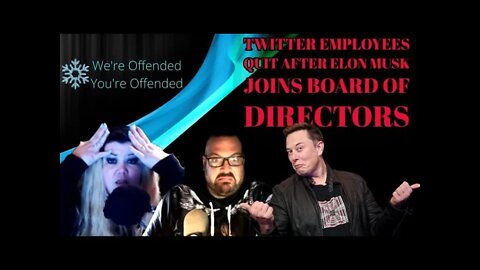 Ep#102 Twitter Employees Quit After Elon Musk Joins Board | We’re Offended You’re Offended Podcast