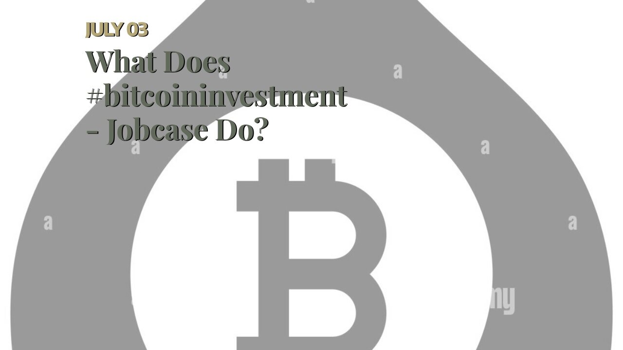 What Does #bitcoininvestment - Jobcase Do?