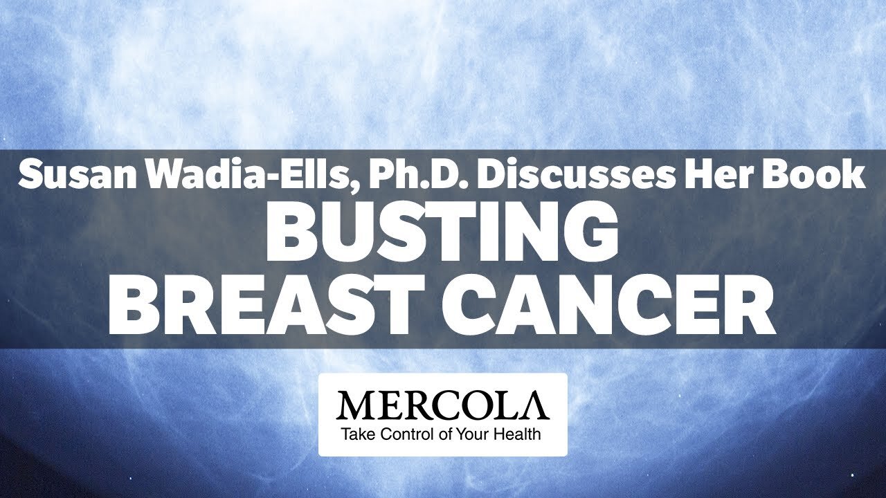 Busting Breast Cancer- Interview with Susan Wadia-Ells and Dr. Mercola