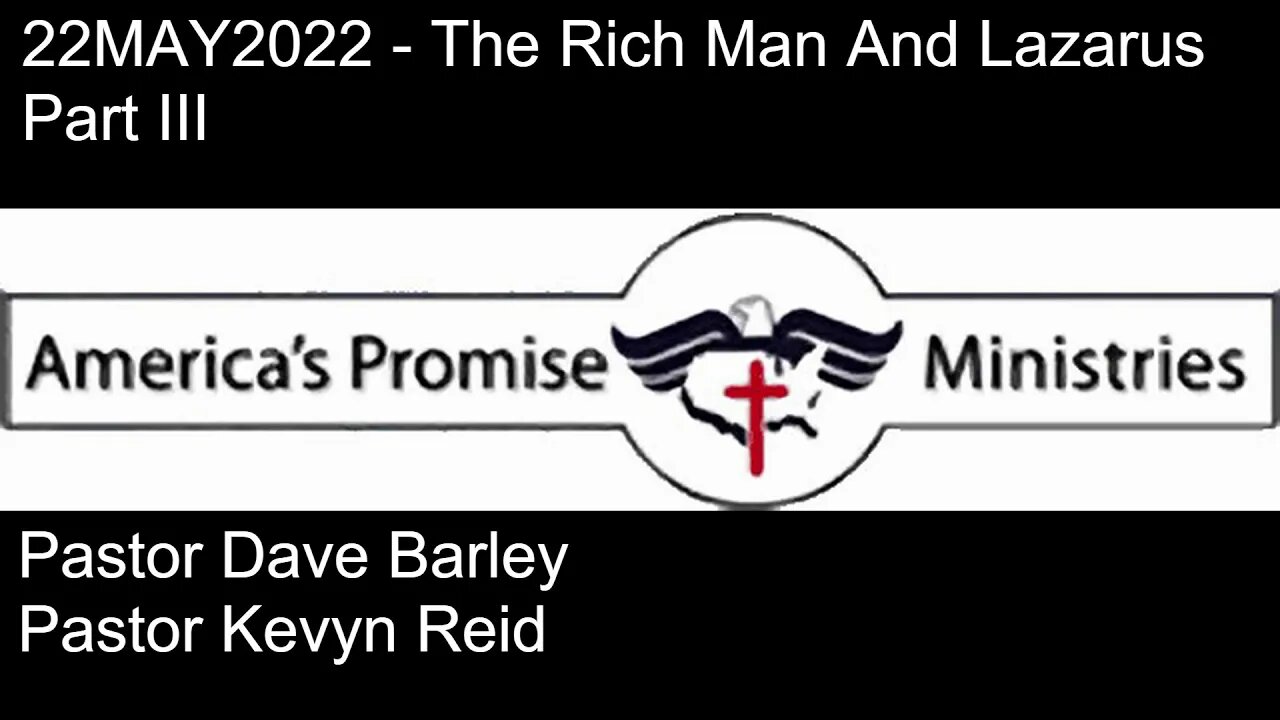 22MAY2022 The Rich Man And Lazarus Part III