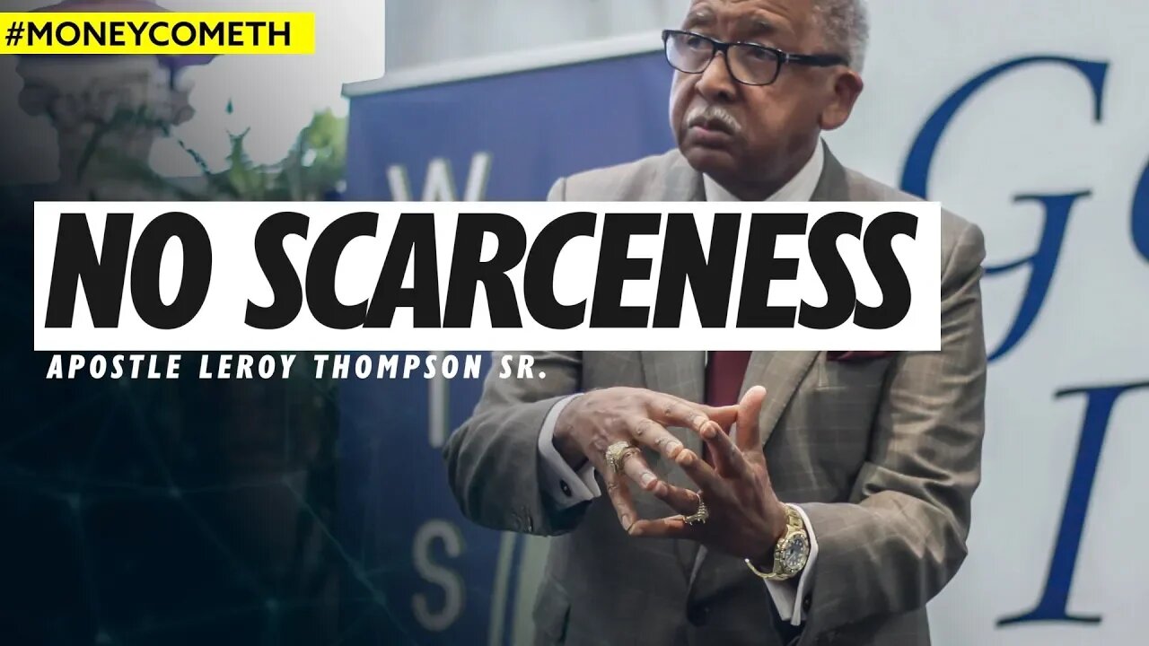 No Scarceness - Apostle Leroy Thompson Sr. #MoneyCometh