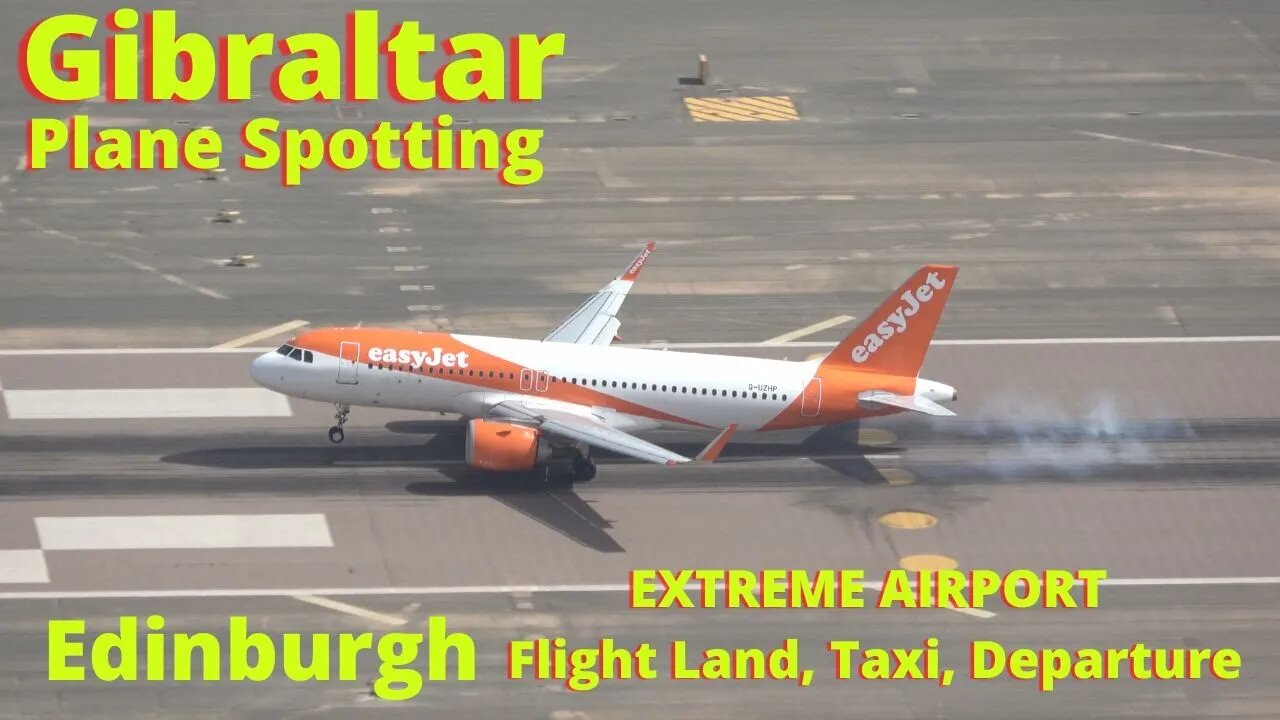 Edinburgh Land/Taxi/Depart PLANE SPOTTING GIBRALTAR, Extreme Airport, 4K Full Version