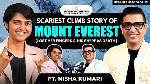 Scariest story of Mt.Everest climb | Nisha Kumari - lost her fingers | Death Bodies | Dr YSR Podcast