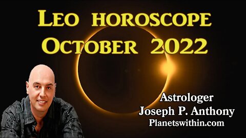 Leo Horoscope October 2022- Astrologer Joseph P. Anthony