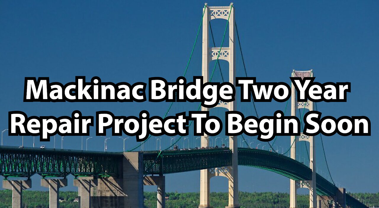 Mackinac Bridge Two Year Repair Project To Begin Soon