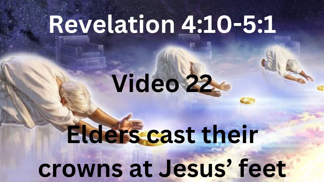 Video 22 Revelation 4:10