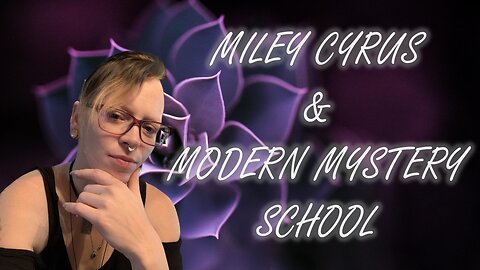 ✨MILEY CYRUS & MODERN MYSTERY SCHOOL TAROT READING