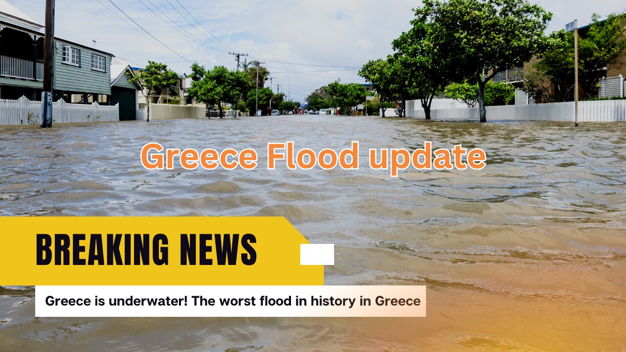 Greece is underwater! The worst flood in history in Greece