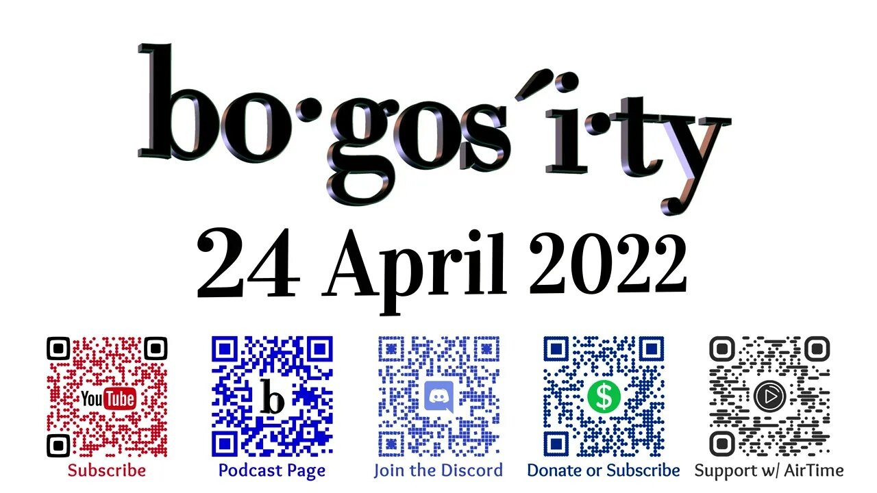 🎙️Bogosity Podcast for 24 April 2022