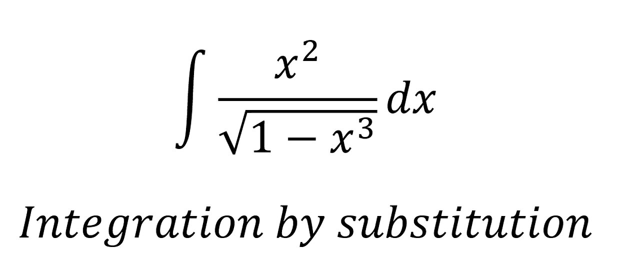 Calculus Help: ∫ x^2/√(1-x^3 ) dx - Integration by substitution