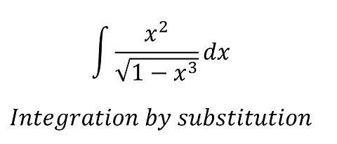 Calculus Help: ∫ x^2/√(1-x^3 ) dx - Integration by substitution