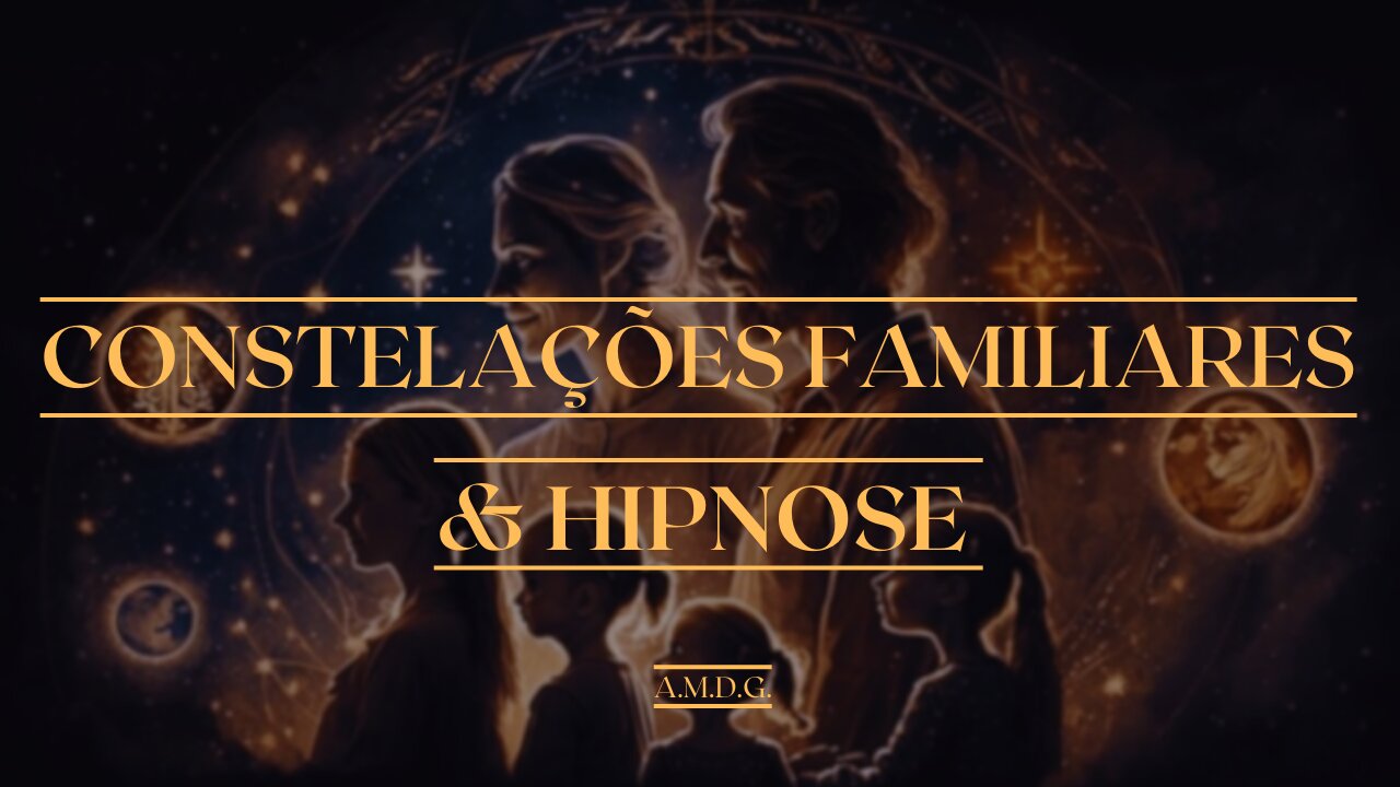 AMDG #03: Constelações Familiares e Hipnose