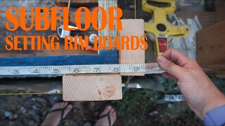 EP. 002 SUBFLOOR - SETTING RIM BOARDS & GETTING SQUARE