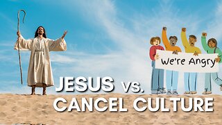Did Jesus Get Attacked By The Cancel Culture Mob?