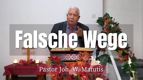 Joh. W. Matutis - Falsche Wege - 19. November 2021