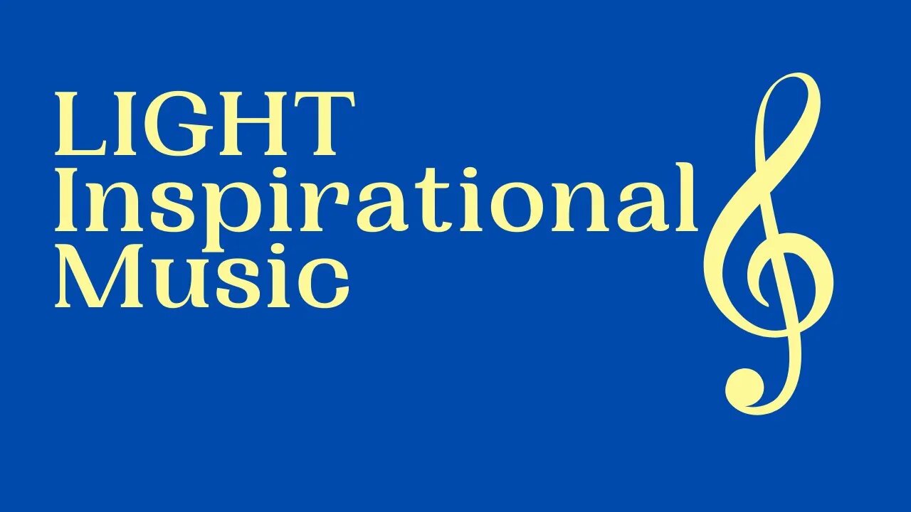 LIGHT Inspirational Music