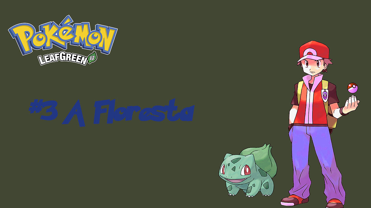 Pokémon LeafGreen - Atravessando a floresta e vidade nova!