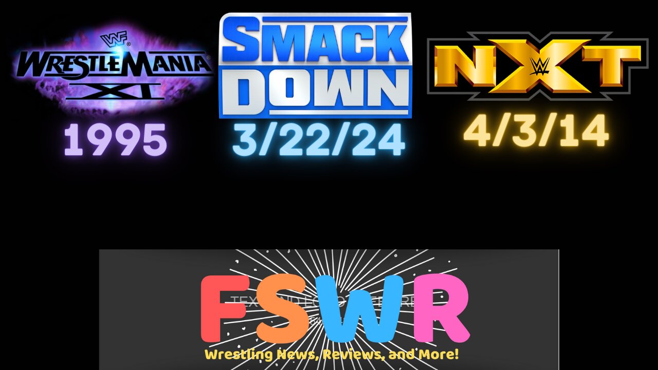 WWF WrestleMania XI: Worst WrestleMania of All Time?, WWE SmackDown 3/29/24, NXT 4/3/14 Recap/Review