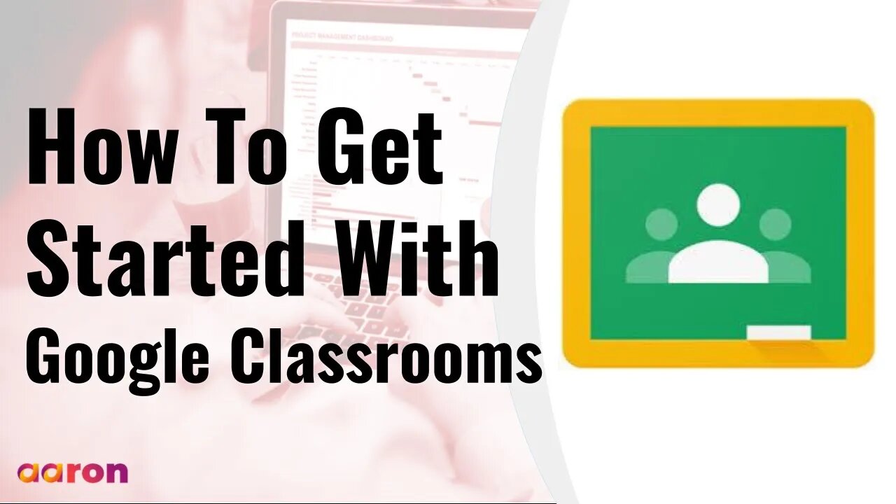 How To Get Started with Google Classroom