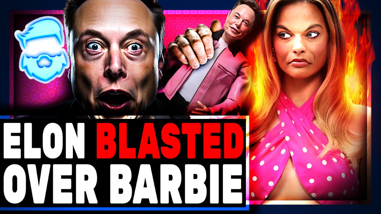 Elon Musk BLASTED For Pointing Out Woke Barbie Movie Pushes Feminist Agenda On Kid!