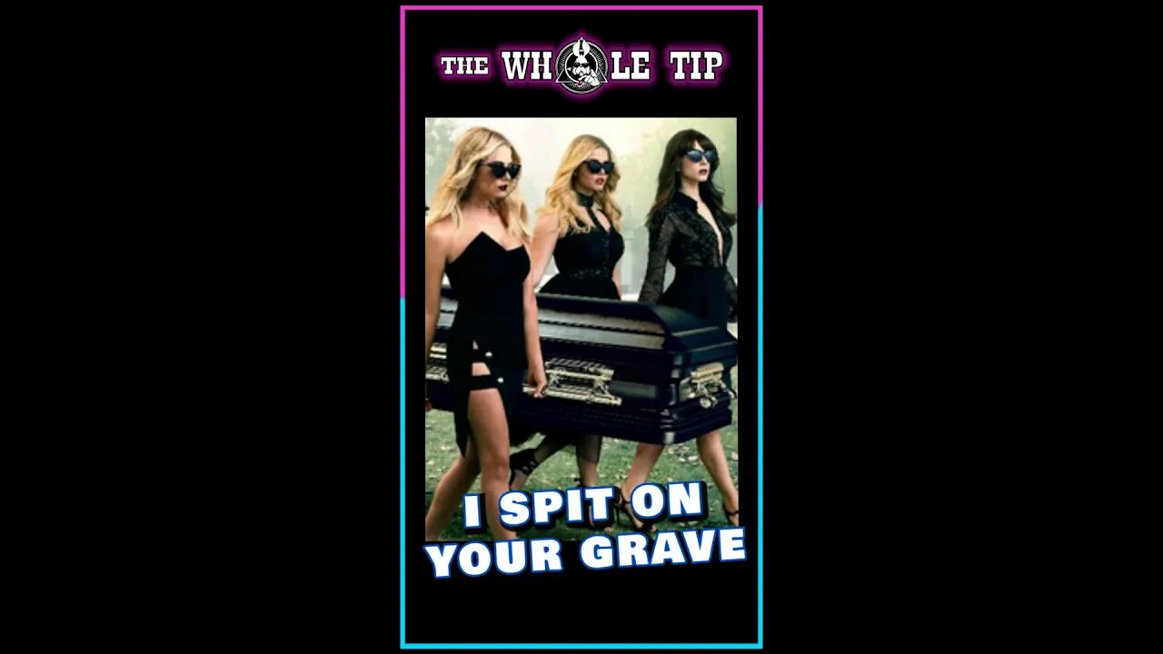 I SPIT ON YOUR GRAVE - the Whole Tip Daily #shorts