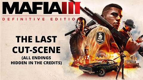 MAFIA 3: DEFINITIVE EDITION - #115 - THE LAST CUT SCENE (All Endings, Hidden in the Credits)