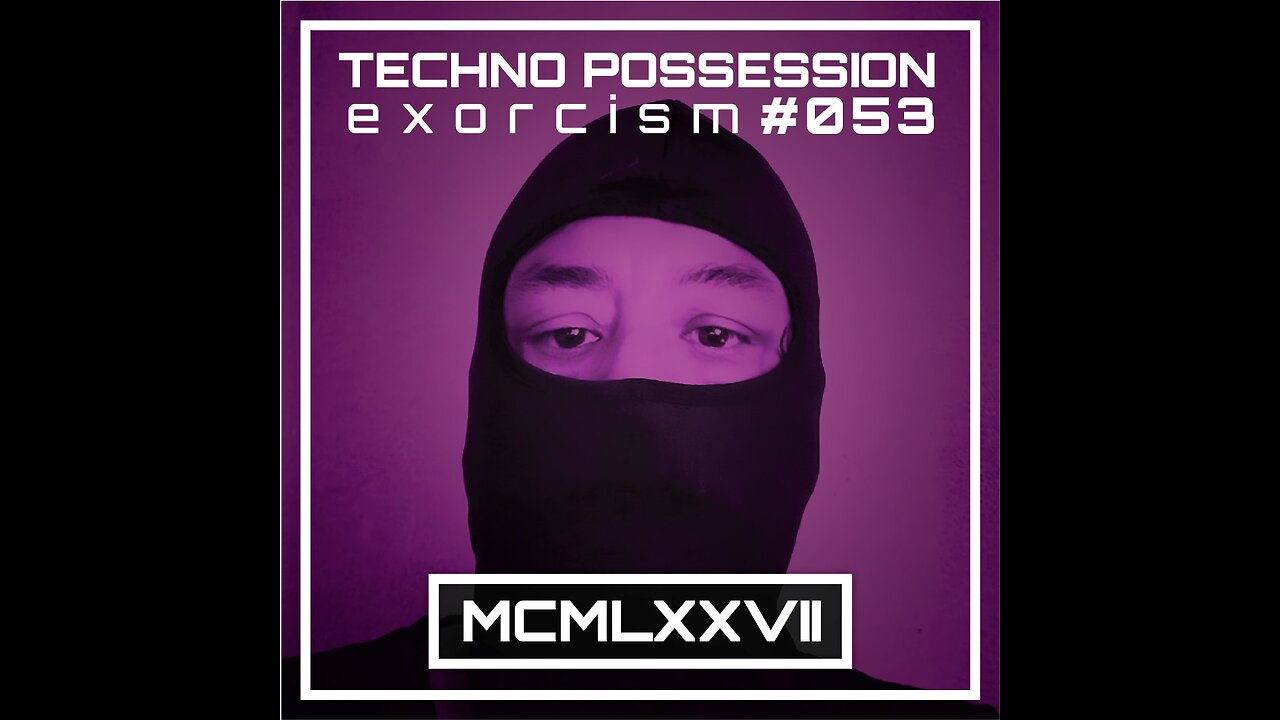 MCMLXXVII @ Techno Possession | Exorcism #053