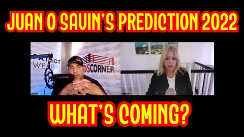 Juan O Savin's Prediction 2022 - What'S Coming?