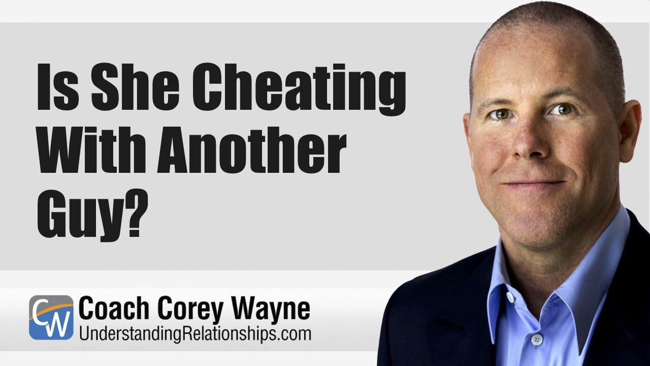 Is She Cheating With Another Guy?