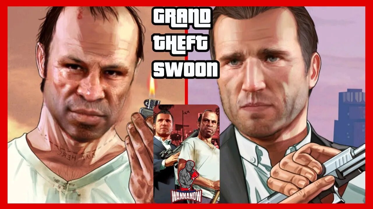 🚓👮‍♂😱GRAND THEFT SWOON - GTA WANNANOW Edition Wanderlei Silva & Chael Sonnen - WANNANOW PRODUCTIONS