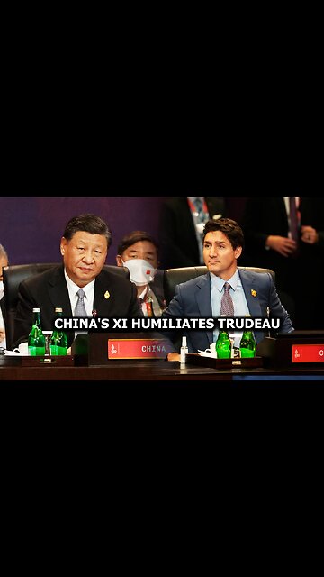 China's Xi humiliates Trudeau