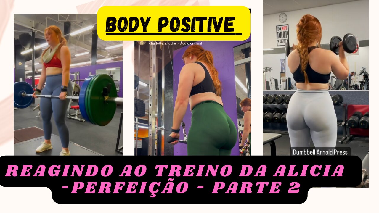 React treino Alicia parte 2 - body positive gym motivation