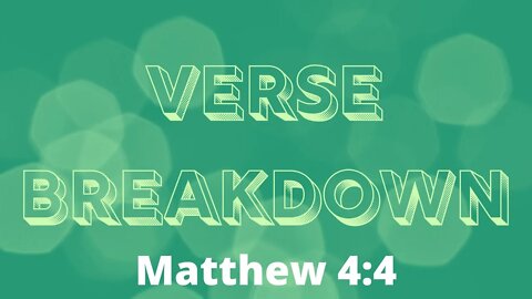 Matthew 4:4 - Verse Breakdown #58 | Ewaenruwa Nomaren