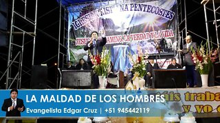 La Maldad de los Hombres - EDGAR CRUZ MINISTRIES