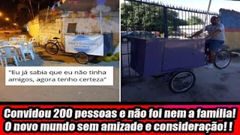 Convidou 200 pessoas e não foi nem a família! O novo mundo sem amizade e consideração!