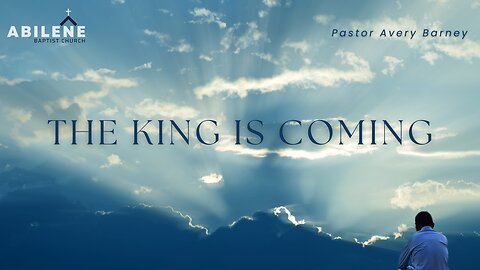 The King Is Coming | Pastor Avery Barney