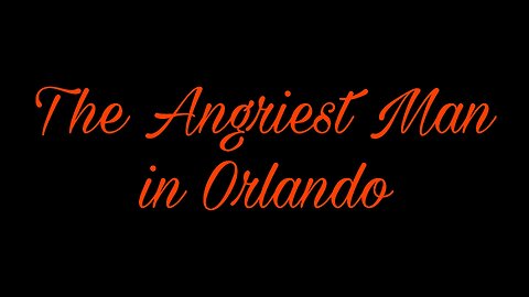 The World is Healing - The Angriest Man in Orlando Show