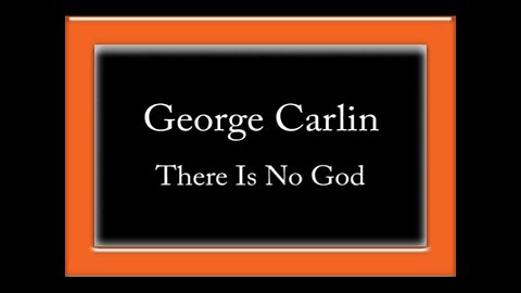 GEORGE CARLIN - THERE IS NO GOD