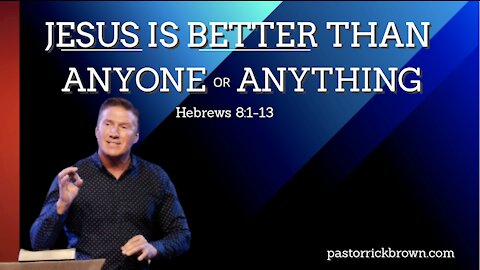 Jesus is Better Than Anything or Anyone with Pastor Rick Brown @ Godspeak Church of Thousand Oaks, CA.