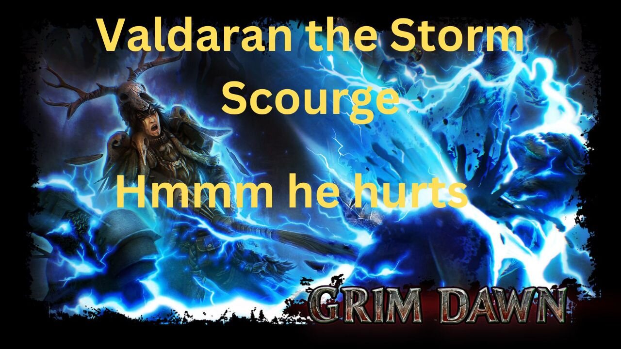 Grim Dawn Valdaran the Storm Scourge Hmm he hurts